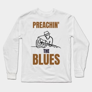 Preachin' the Blues Long Sleeve T-Shirt